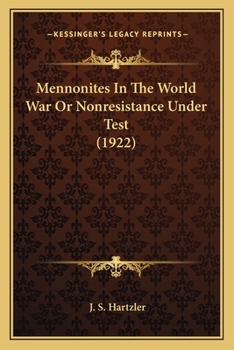 Paperback Mennonites In The World War Or Nonresistance Under Test (1922) Book