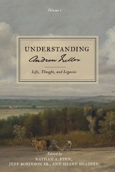 Paperback Understanding Andrew Fuller: Life, Thought, and Legacies (Volume 1) Book