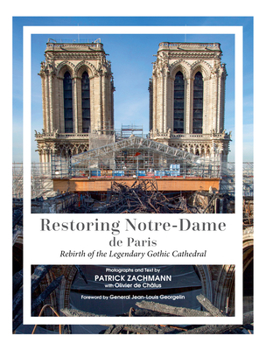 Hardcover Restoring Notre-Dame de Paris: Rebirth of the Legendary Gothic Cathedral Book