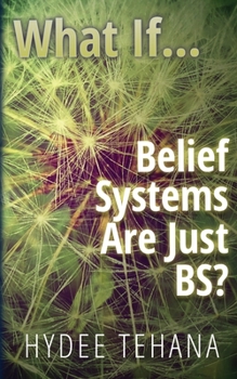 Paperback What If...: Belief Systems Are Just BS? Book