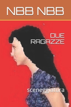 Paperback Due Ragazze: sceneggiatura [Italian] Book