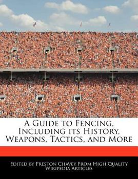 A Guide to Fencing, Including Its History, Weapons, Tactics, and More