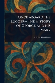 Paperback Once Aboard the Lugger-- The History of George and His Mary Book