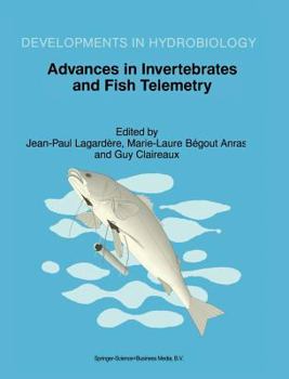 Hardcover Advances in Invertebrates and Fish Telemetry: Proceedings of the Second Conference on Fish Telemetry in Europe, Held in La Rochelle, France, 5-9 April Book