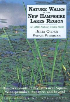 Paperback Nature Walks in the New Hampshire Lakes Region: Discover Beautiful Day Trips NEA Squam, Winnipesaukee, Sunapee, and Beyond Book