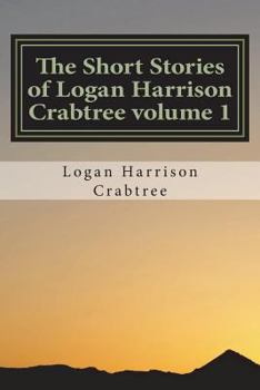 Paperback The Short Stories of Logan Harrison Crabtree volume 1 Book