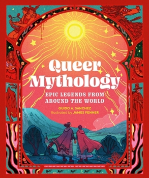 Hardcover Queer Mythology: Epic Legends from Around the World Book