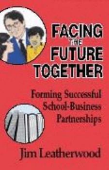 Facing the Future Together: Forming Successful School-Business Partnerships