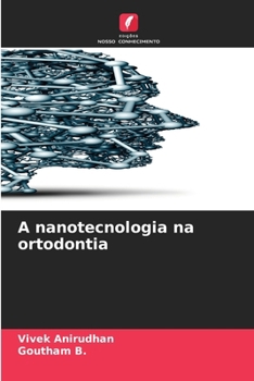 A nanotecnologia na ortodontia (Portuguese Edition)