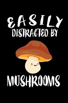 Paperback Easily Distracted By Mushrooms: Animal Nature Collection Book
