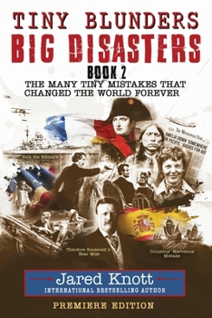Paperback Tiny Blunders/Big Disasters Book 2: The Many Tiny Mistakes That Changed the World Forever - Premiere Edition Book