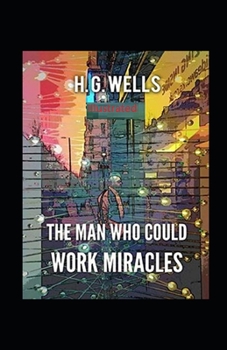Paperback The Man Who Could Work Miracles Illustrated Book