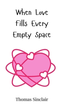 Hardcover When Love Fills Every Empty Space Book