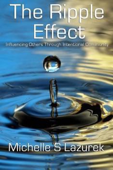 Paperback The Ripple Effect: Influencing Others Through Intentional Community Book