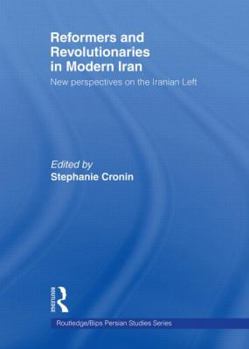 Paperback Reformers and Revolutionaries in Modern Iran: New Perspectives on the Iranian Left Book