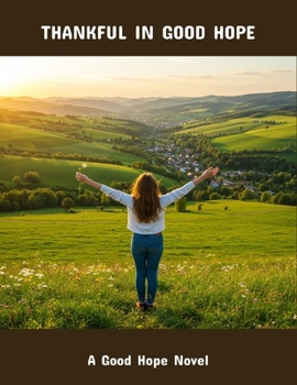 Paperback Thankful In Good Hope: A Good Hope Novel Book