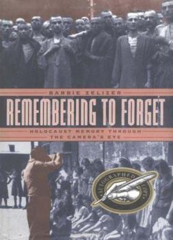 Hardcover Remembering to Forget: Holocaust Memory Through the Camera's Eye Book