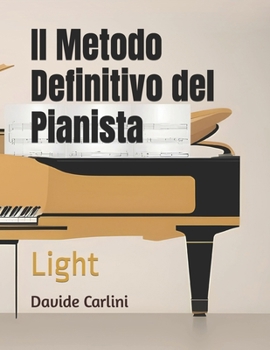 Il Metodo Definitivo del Pianista: Light (Italian Edition)