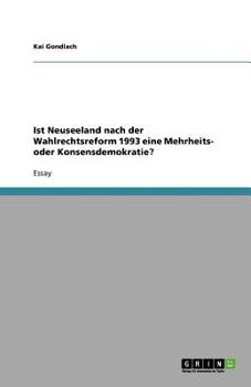 Paperback Ist Neuseeland nach der Wahlrechtsreform 1993 eine Mehrheits- oder Konsensdemokratie? [German] Book