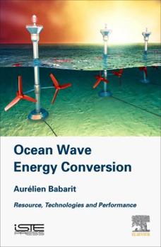 Hardcover Ocean Wave Energy Conversion: Resource, Technologies and Performance Book