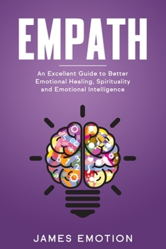 Paperback Empath: An Excellent Guide to Better Emotional Healing, Spirituality and Emotional Intelligence Book