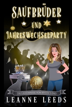 Saufbrüder und Jahreswechselparty (Die Geheimnisse von Mystic's End) (German Edition)