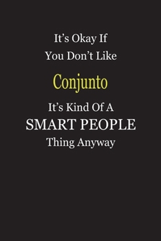 It's Okay If You Don't Like Conjunto It's Kind Of A Smart People Thing Anyway: Blank Lined Notebook Journal Gift Idea