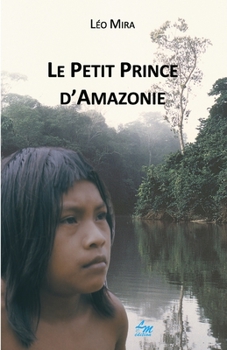 Paperback Le Petit Prince d'Amazonie [French] Book