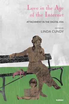 Paperback Love in the Age of the Internet: Attachment in the Digital Era Book