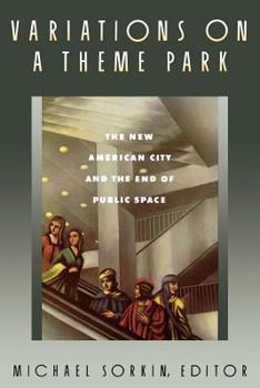Paperback Variations on a Theme Park: The New American City and the End of Public Space Book