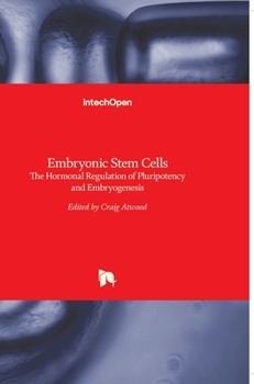 Hardcover Embryonic Stem Cells: The Hormonal Regulation of Pluripotency and Embryogenesis Book