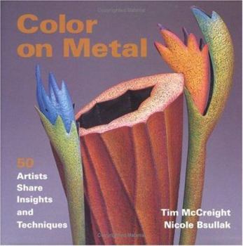 Hardcover Color on Metal: 50 Artist Share Insights and Techniques Book