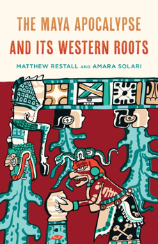 Paperback The Maya Apocalypse and Its Western Roots Book