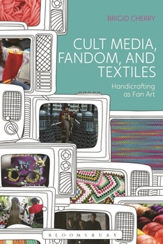 Paperback Cult Media, Fandom, and Textiles: Handicrafting as Fan Art Book