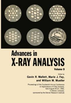 Paperback Advances in X-Ray Analysis: Volume 9 Proceedings of the Fourteenth Annual Conference on Applications of X-Ray Analysis Held August 25-27, 1965 Book