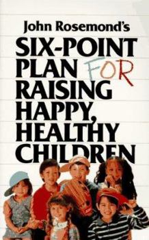Paperback John Rosemond's Six-Point Plan: For Raising Happy, Healthy Children Book