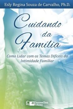 Paperback Cuidando da Família: Como Lidar com os Temas Difíceis da Intimidade Familiar [Portuguese] Book