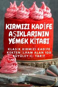 Paperback Kirmizi Kadİfe AŞiklarinin Yemek Kİtabi [Turkish] Book