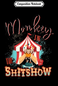 Composition Notebook: Monkey in the Shitshow - Ringmaster of the Shitshow  Journal/Notebook Blank Lined Ruled 6x9 100 Pages
