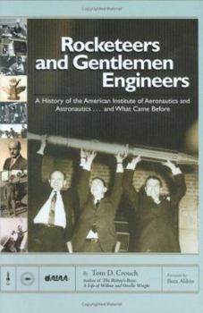 Paperback Rocketeers and Gentlemen Engineers: A History of the American Institute of Aeronautics and Astronautics...and What Came Before Book