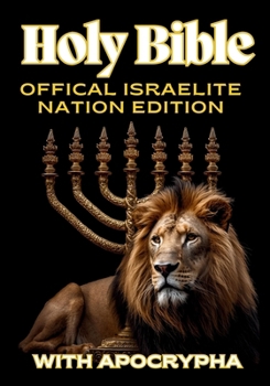 Holy Bible : Official Israelite Nation Edition with Apocrypha
