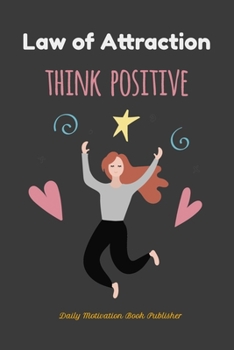 Paperback Law of Attraction Think Positive: Funny Journal Board To Achieve Your Dreams And Projects By Having Positives Toughts, Boost Your Positive Affirmation Book