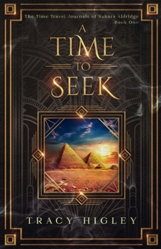 A Time to Seek - Book #1 of the Time Travel Journals of Sahara Aldridge