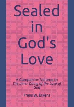Paperback Sealed in God's Love: A Companion Volume to the Inner Doing of the Love of God Book