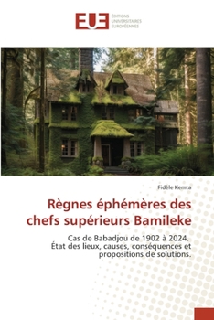Règnes éphémères des chefs supérieurs Bamileke (French Edition)