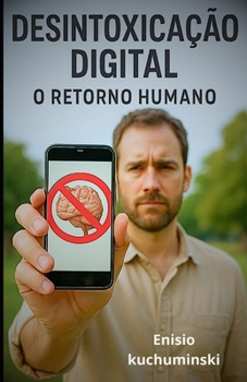 Paperback Desintoxicação Digital: O retorno Humano [Portuguese] Book