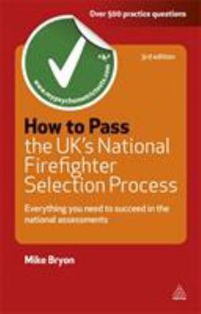 Paperback How to Pass the UK's National Firefighter Selection Process: Everything You Need to Know to Succeed in the National Assessments (Revised) Book