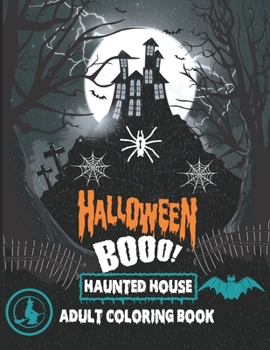 Paperback Halloween Booo! Haunted House Adult Coloring book: A great Halloween Friendly ghosts and haunted house Coloring Book