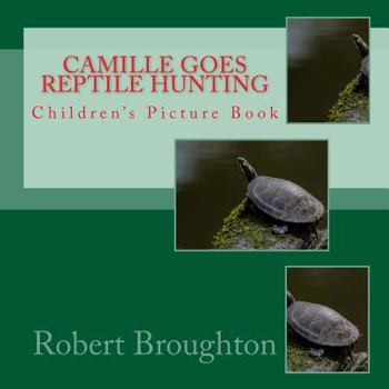 Paperback Camille Goes Reptile Hunting: Children's Picture Book