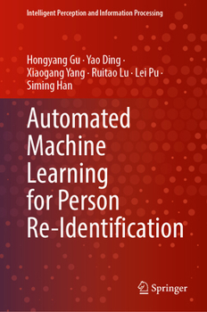 Hardcover Automated Machine Learning for Person Re-Identification Book